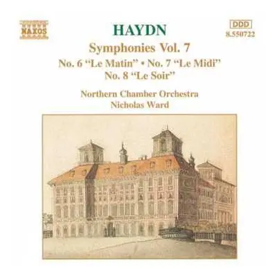 CD Joseph Haydn: Symphonies, Vol. 7 No. 6 "Le Matin", No. 7 "Le Midi" & No. 8 "Le Soir"