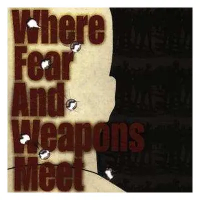 CD Where Fear And Weapons Meet: Where Fear And Weapons Meet