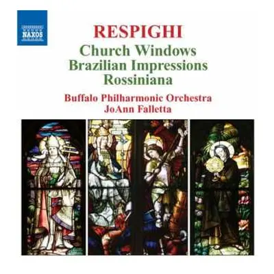 CD Ottorino Respighi: Church Windows / Brazilian Impressions / Rossiniana