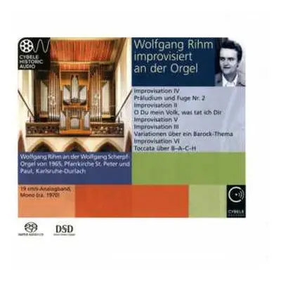 SACD Wolfgang Rihm: Orgelwerke "wolfgang Rihm Improvisiert An Der Orgel"