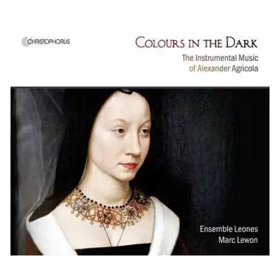 CD Alexander Agricola: Colours In The Dark (The Instrumental Music Of Alexander Agricola)