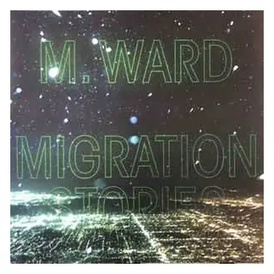 LP M. Ward: Migration Stories