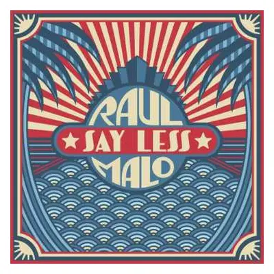 LP Raul Malo: Say Less