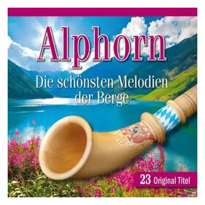 CD Various: Alphorn: Die Schönsten Melodien