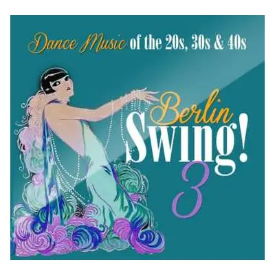 CD Various: Berlin Swing! 3 (Dance Music Of The 20s, 30s & 40s)