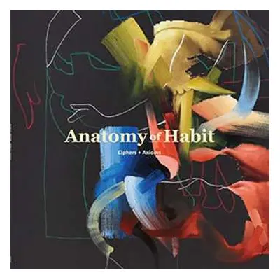 CD Anatomy Of Habit: Ciphers + Axioms