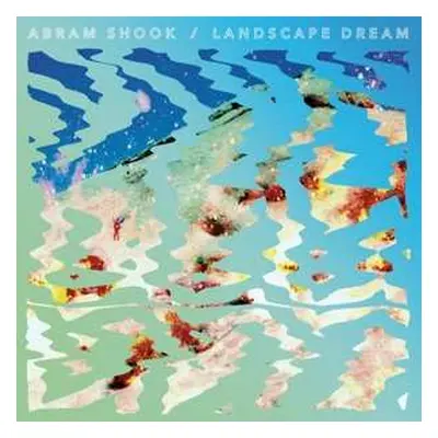 LP Abram Shook: Landscape Dream