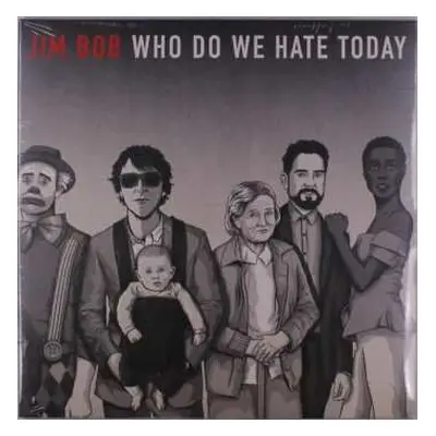 LP Jim Bob: Who Do We Hate Today LTD