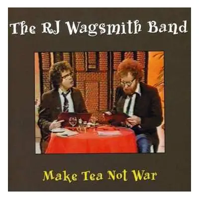 CD R. J. Wagsmith Band: Make Tea Not War