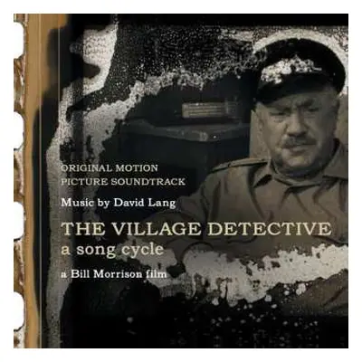 CD David Lang: The Village Detective: A Song Cycle - Original Motion Picture Soundtrack