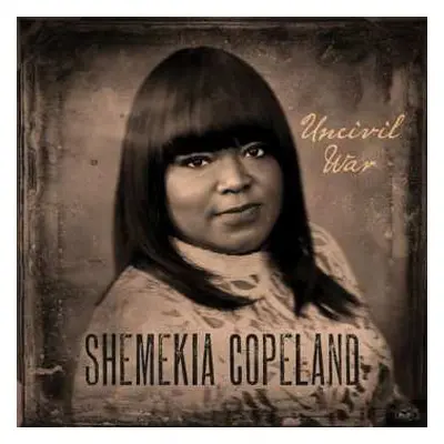 LP Shemekia Copeland: Uncivil War