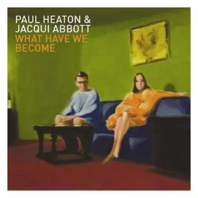 CD Paul Heaton + Jacqui Abbott: What Have We Become