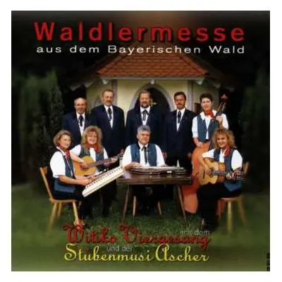 CD Witiko Viergesang: Waldlermesse Aus Dem Bayrischen Wald