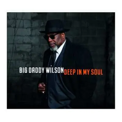 CD Big Daddy Wilson: Deep In My Soul