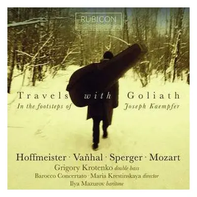 CD Wolfgang Amadeus Mozart: Travels With Goliath: In The Footsteps Of Josef Kampfer