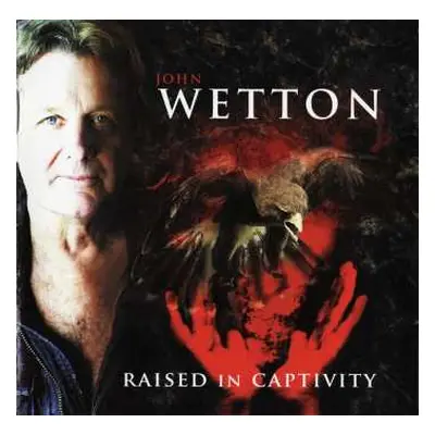 CD John Wetton: Raised In Captivity