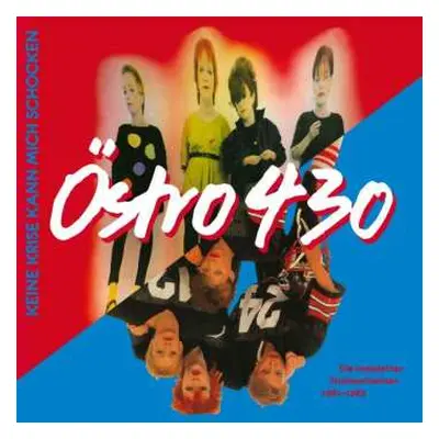 CD Östro 430: Keine Krise Kann Mich Schocken (Die Kompletten Studioaufnahmen 1981-1983)