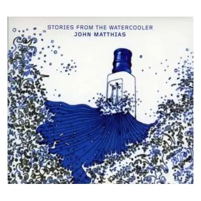 CD John Matthias: Stories From The Watercooler