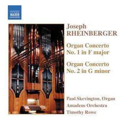 CD Josef Rheinberger: Organ Concerto No. 1 In F Major / Organ Concerto No. 2 In G Minor