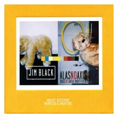 CD Jim Black: Dogs Of Great Indifference