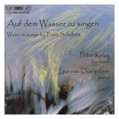 CD Franz Schubert: Auf Dem Wasser Zu Singen (Water In Songs By Franz Schubert)