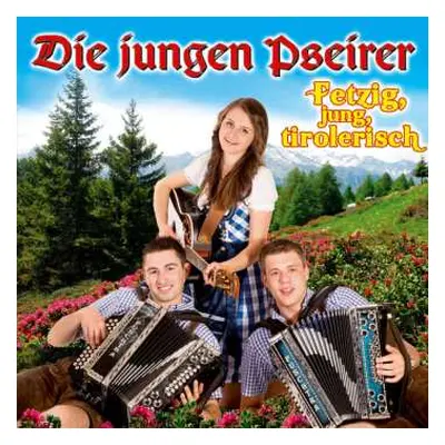 CD Die Jungen Pseirer: Fetzig, Jung, Tirolerisch