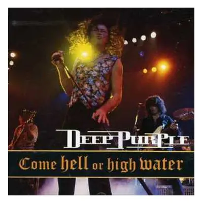 CD Deep Purple: Come Hell Or High Water