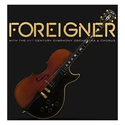 CD Foreigner: Foreigner With The 21st Century Symphony Orchestra & Chorus LTD