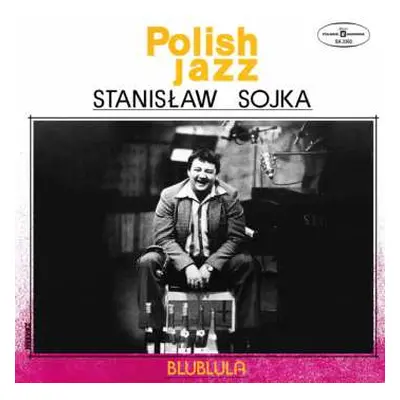 LP Stanisław Sojka: Blublula