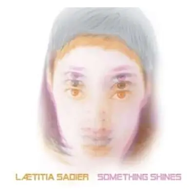 LP Laetitia Sadier: Something Shines