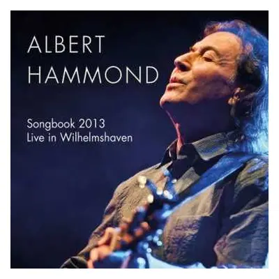 2CD Albert Hammond: Songbook 2013 Live In Wilhelmshaven