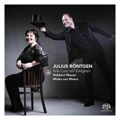 SACD J. Rontgen: Lieder "alle Lust Will Ewigkeit"