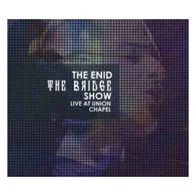 CD/DVD The Enid: The Bridge Show: Live At Union Chapel 2015