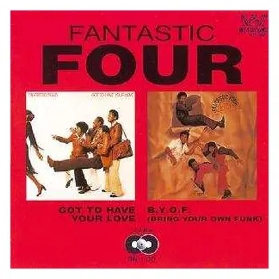 CD Fantastic Four: Got To Have Your Love / B.Y.O.F. (Bring Your Own Funk)