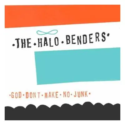 LP The Halo Benders: God Don't Make No Junk