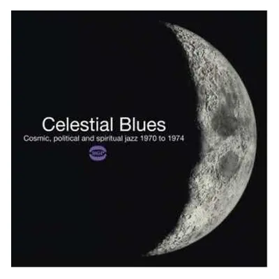 2LP Various: Celestial Blues (Cosmic, Political And Spiritual Jazz 1970 To 1974)