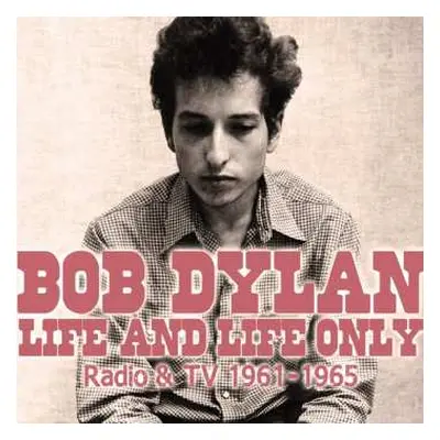 CD Bob Dylan: Life And Life Only (Radio & TV 1961-1965)