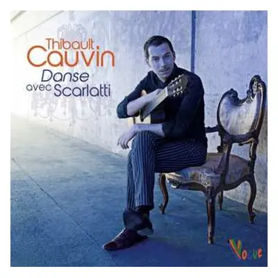 CD Thibault Cauvin: Danse Avec Scarlatti