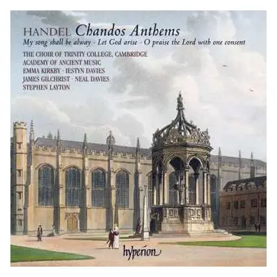 CD Georg Friedrich Händel: Chandos Anthems - My Song Shall Be Alway, Let God Arise, O Praise The