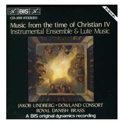 CD Jakob Lindberg: Music From The Time Of Christian IV - Instrumental Ensemble And Lute Music