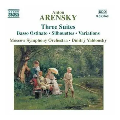 CD Anton Stepanovich Arensky: Three Suites (Basso Ostinato • Silhouettes • Variations)