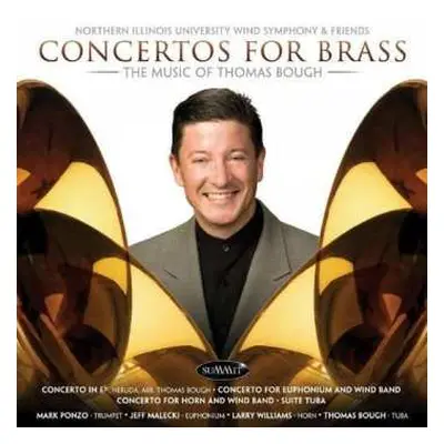 CD Northern Illinois University Wind Symphony: Concertos For The Brass: The Music Of Thomas Boug