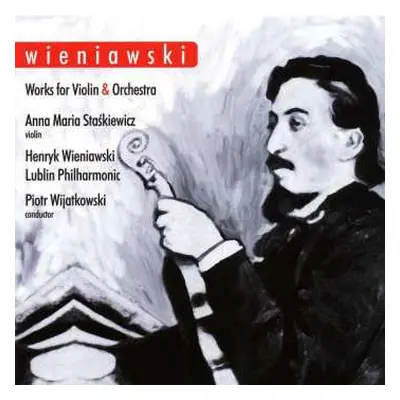 CD Anna Maria Staskiewicz: Henryk Wieniawski Works For Violin And Orchestra