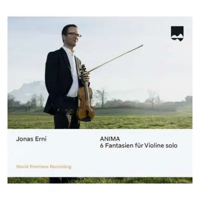 CD Jonas Erni: 6 Fantasien Für Violine Solo "anima"