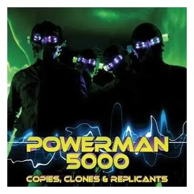 LP Powerman 5000: Copies, Clones & Replicants