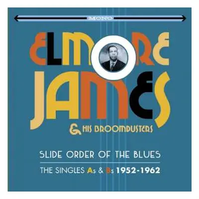 2CD Elmore James & His Broomdusters: Slide Order Of The Blues - The Singles As & Bs 1952-1962