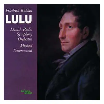 3CD Friedrich Kuhlau: Lulu (märchenoper In 3 Akten)