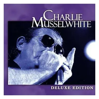 CD Charlie Musselwhite: Deluxe Edition