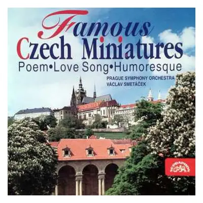 CD The Prague Symphony Orchestra: Famous Czech Miniatures (Poem•Love Song•Humoresque)