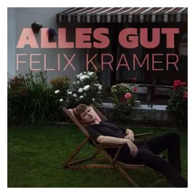 LP Felix Kramer: Alles Gut